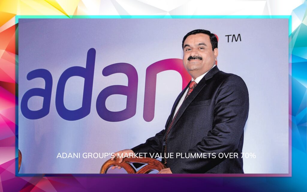 Adani Group's Market Value Plummets Over 70%